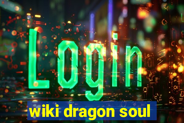 wiki dragon soul